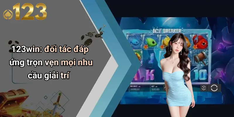 Bắn Cá Rikvip: Khám Phá Thế Giới Giải Trí Đỉnh Cao 123WIN 2 123win: đối tác đáp ứng trọn vẹn mọi nhu cầu giải trí
