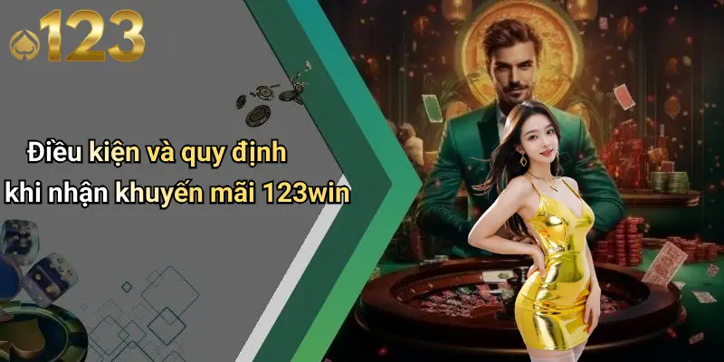 Khuyến Mãi 123WIN 2 Điều kiện và quy định khi nhận khuyến mãi 123win