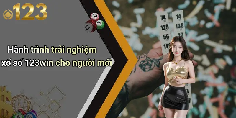 Xổ Số 123WIN 2 Hành trình trải nghiệm xổ số 123win cho người mới